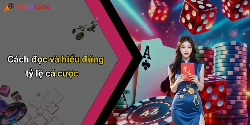 Cách đọc và hiểu đúng tỷ lệ cá cược