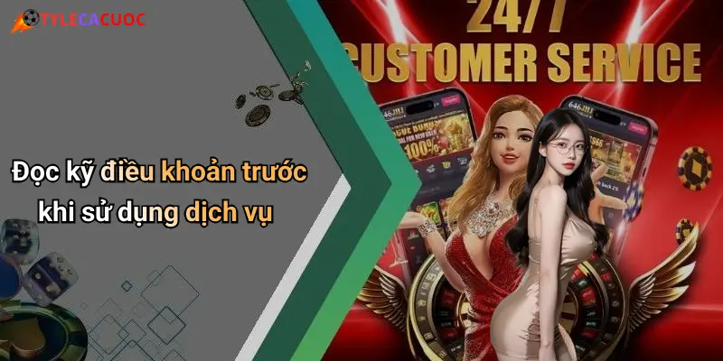 Đọc kỹ điều khoản trước khi sử dụng dịch vụ