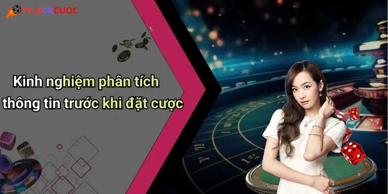 Kinh nghiệm phân tích thông tin trước khi đặt cược