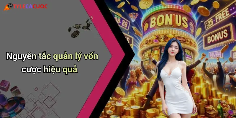 Nguyên tắc quản lý vốn cược hiệu quả