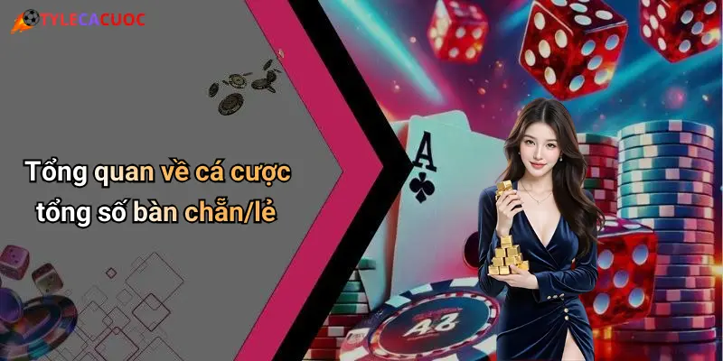 Tổng quan về cá cược tổng số bàn chẵn/lẻ