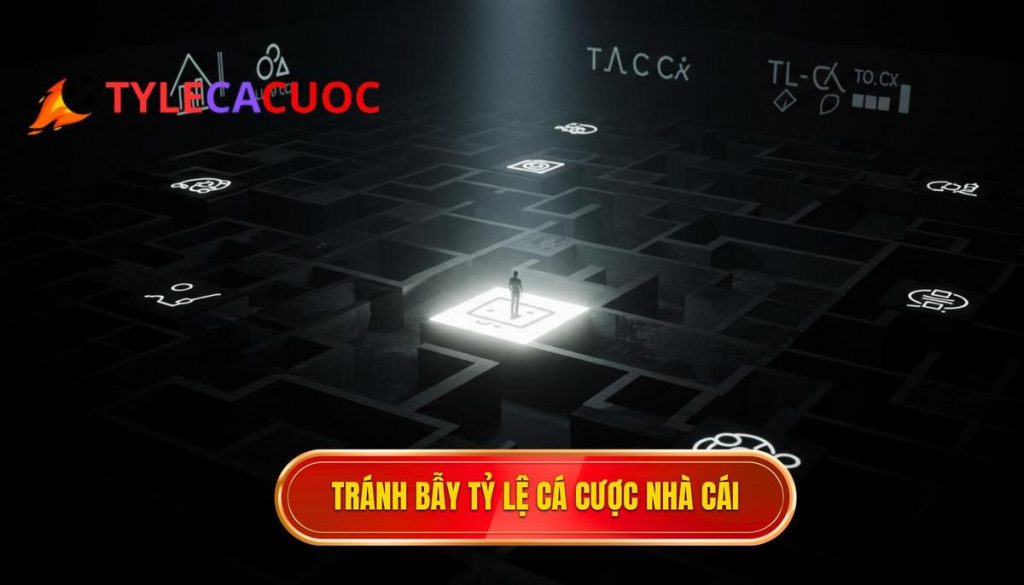 tránh bẫy tỷ lệ cá cược nhà cái