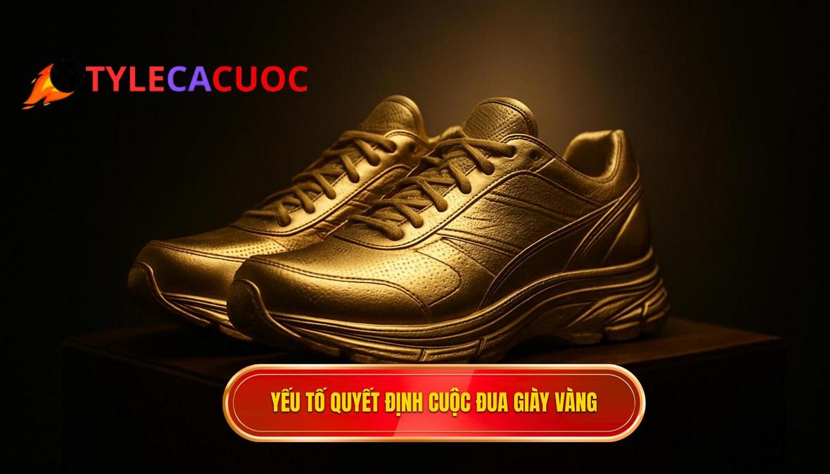 Những Yếu Tố Quyết Định Cuộc Đua Chiếc Giày Vàng