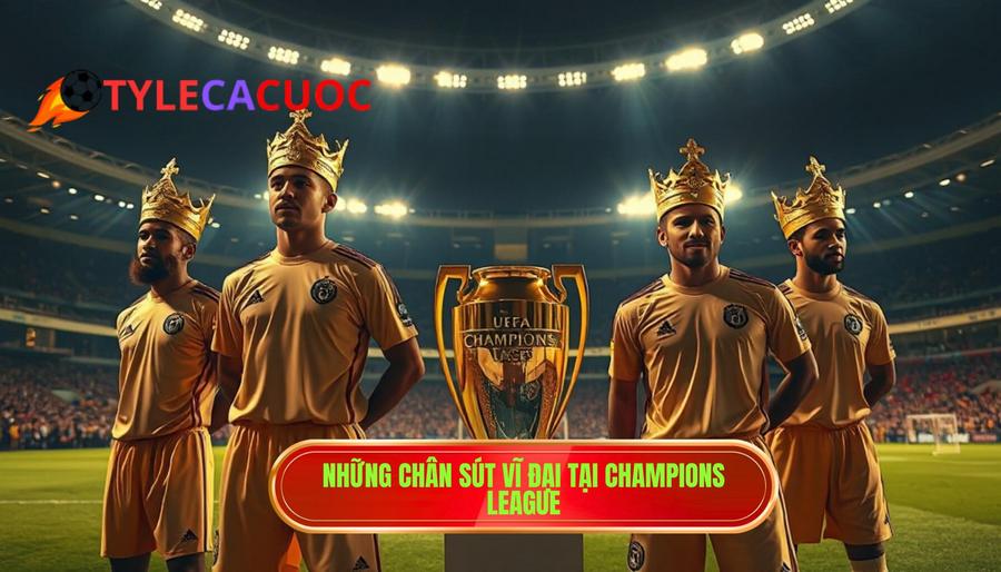 1. Những chân sút vĩ đại tại Champions League